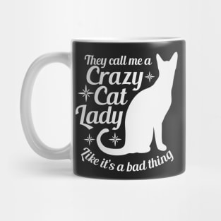 They call me a crazy cat lady like it's a bad thing Mug